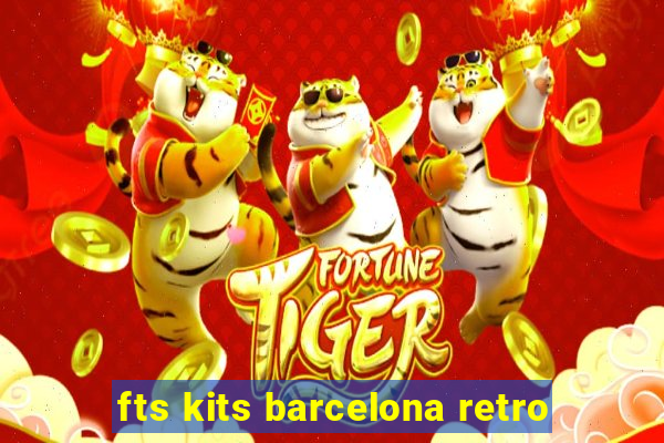 fts kits barcelona retro